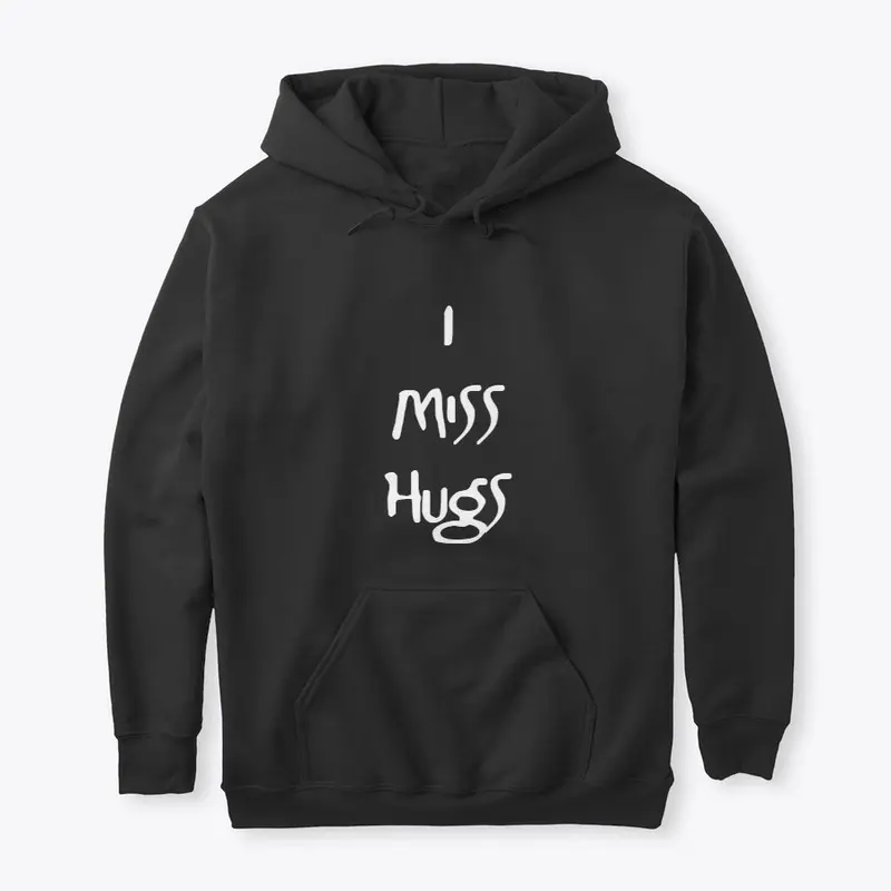 I miss Hugs